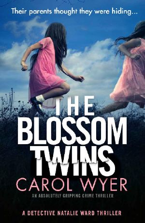 [Detective Natalie Ward 05] • The Blossom Twins · an Absolutely Gripping Crime Thriller (Detective Natalie Ward Book 5)